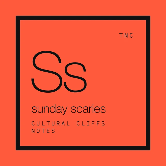 Ss, the Sunday Scaries element: cultural cliffs notes